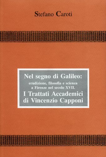 Nel segno di Galileo: erudizione, filosofia e scienza a Firenze …