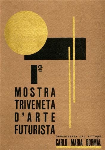 Prima Mostra Triveneta d'Arte Futurista.