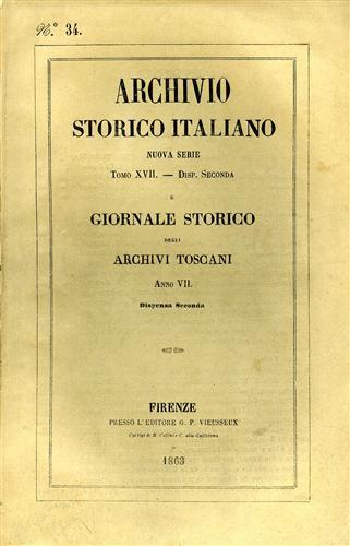 Archivio Storico Italiano. Nuova Serie.tomo XVII.dispensa II. Giornale Storico degli …