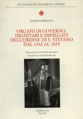 Organi di governo, dignitari e impiegati nell'Ordine di S.Stefano dal …