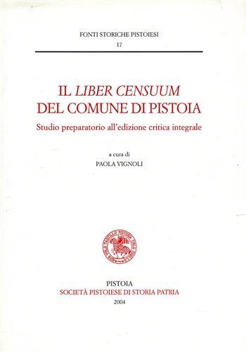 Il 'Liber Censuum' del Comune di Pistoia. Studio preparatorio all'edizione …