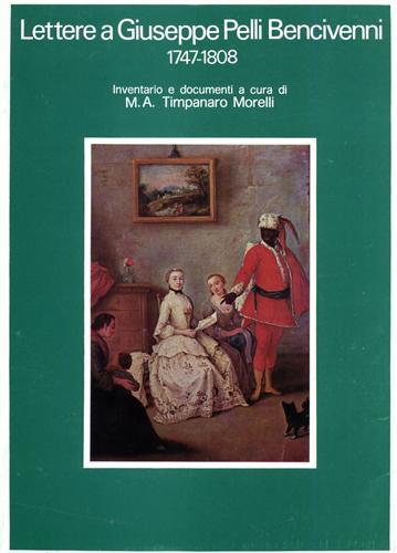 Lettere a Giuseppe Pelli Bencivenni. 1747-1808. Inventario e documenti.