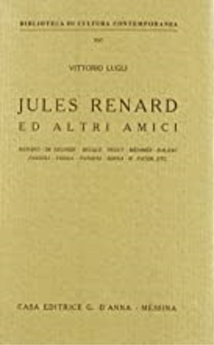 Jules Renard ed altri amici. Renard-De Regnier-Becque-Peguy-Merimee-Balzac-Pascoli-Serra-W.Pater-.