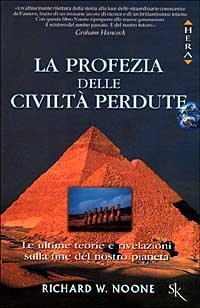La profezia delle civiltà perdute.Le ultime teorie e rivelazioni sulla …