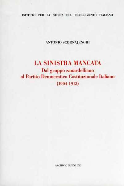 La sinistra mancata. Dal gruppo zanardelliano al Partito Democratico Costituzionale …
