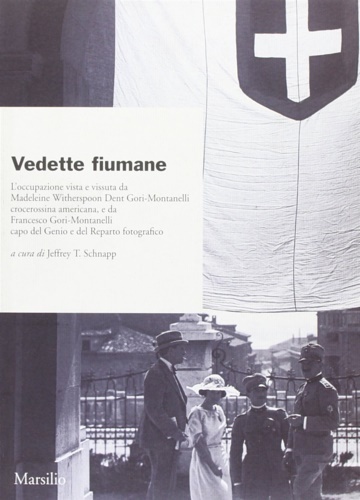 Vedette fiumane. L'occupazione vista e vissuta da Madeleine Witherspoon Dent …