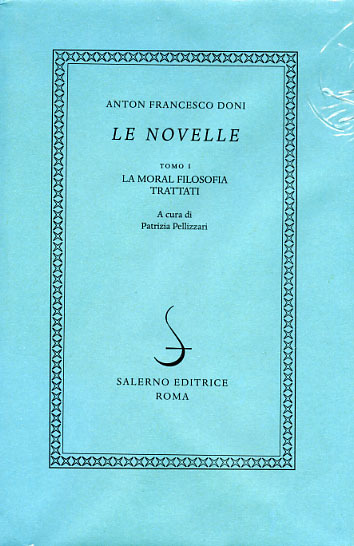 Le Novelle. Tomo I: La moral filosofia. Trattati.