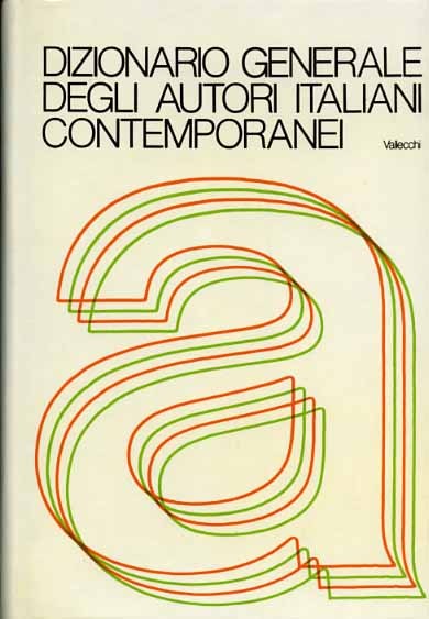 Dizionario generale degli autori italiani contemporanei. Vol.I: A-L; Movimenti letterari. …