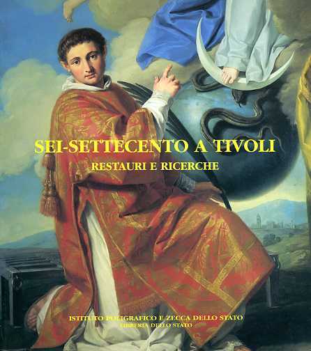 Sei-Settecento a Tivoli. Restauri e ricerche.