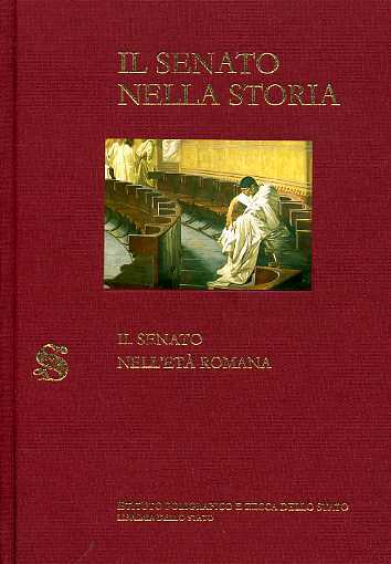 Il Senato nella storia. Vol.I: Il Senato nell'Età Romana.