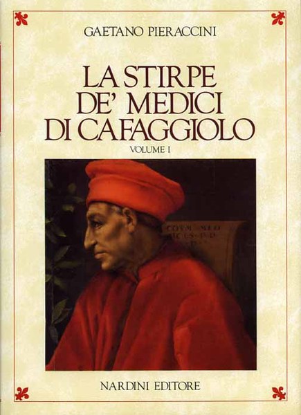 La Stirpe de' Medici di Cafaggiolo. Saggio di ricerche sulla …