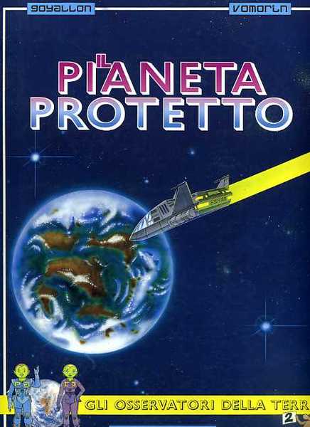 Gli osservatori della Terra. Vol.II: Il Pianeta protetto. La grande …