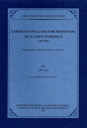 Carteggio degli oratori mantovani alla corte sforzesca 1450-1500. Vol.VII: 1466-1467.