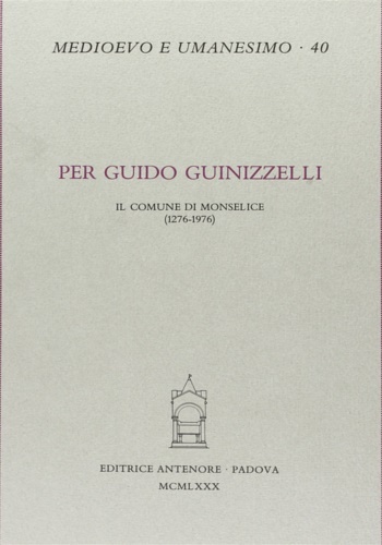Per Guido Guinizzelli. Il Comune di Monselice (1276-1976).