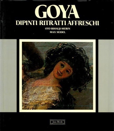 Goya. Dipinti, Ritratti, Affreschi.