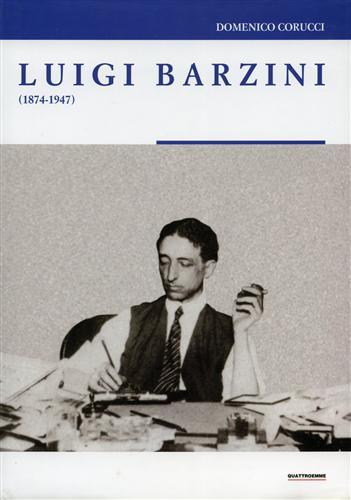 Luigi Barzini 1874-1947.