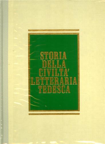 Storia della Civiltà Letteraria Tedesca. Vol.I: Dalle origini all'età classico-romantica. …