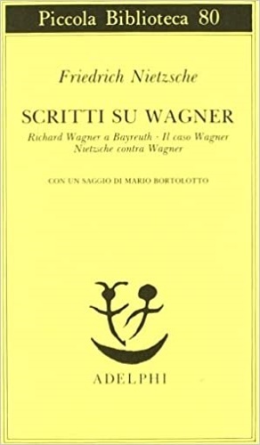 Scritti su Wagner. Richard Wagner a Bayreuth. Il caso Wagner. …