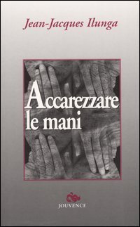 Accarezzare le mani.