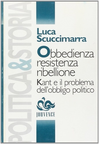 Obbedienza, resistenza, ribellione. Kant e il problema dell'obbligo politico.
