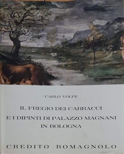 Il fregio dei Carracci e i dipinti di palazzo Magnani …