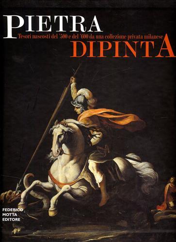 Pietra dipinta. Tesori nascosti del '500 e del '600 da …