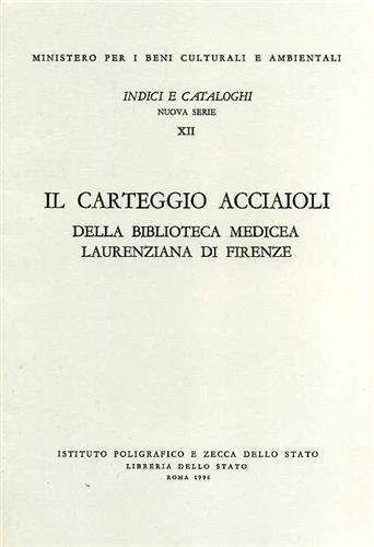 Il Carteggio Acciaioli della Biblioteca Medicea Laurenziana di Firenze.
