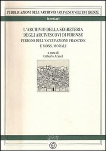 L'Archivio della Segreteria degli Arcivescovi di Firenze. Periodo dell'occupazione francese …