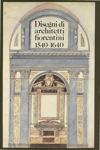 Disegni di architetti fiorentini. 1540-1640.
