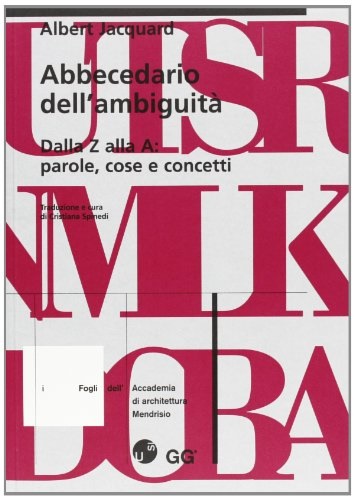 Abbecedario dell’ambiguità. Dalla Z alla A: parole, cose, concetti.