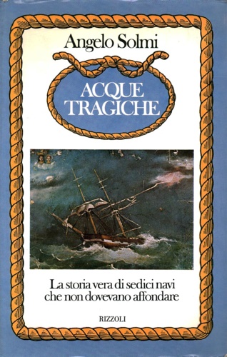 Acque tragiche. La storia vera di sedici navi che non …