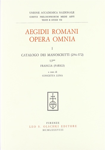 Aegidii Romani Opera Omnia. I. Prolegomena. 1. Catalogo dei manoscritti. …