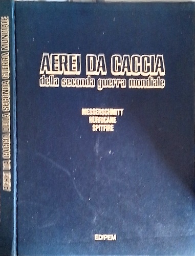 Aerei da caccia della seconda guera mondiale. Messerschmittt, Hurricane, Spitfire,.