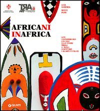Africani in Africa. Arte contemporanea africana dalle origini tribali al …