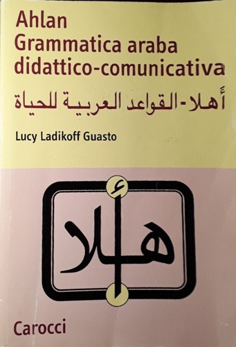 Ahlan. Grammatica araba didattico-comunicativa.