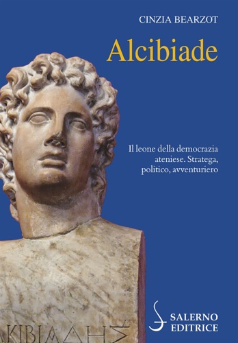 Alcibiade. Il leone della democrazia ateniese. Stratega, politico, avventuriero.