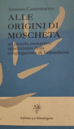 Alle origini di Moscheta. Un piccolo monastero appenninico della congregazione …