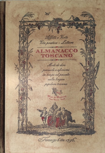Almanacco toscano. Una guida del 1796. Modi di dire, proverbi …