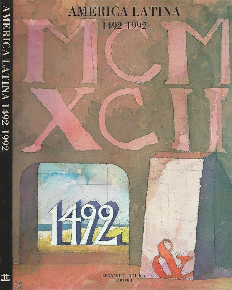 America Latina 1492-1992. Genova,Magazzini del Cotone,15/05-15/08/1992. Esposiz.Internaz.Specializzata:Cristoforo Colombo:La nave e …