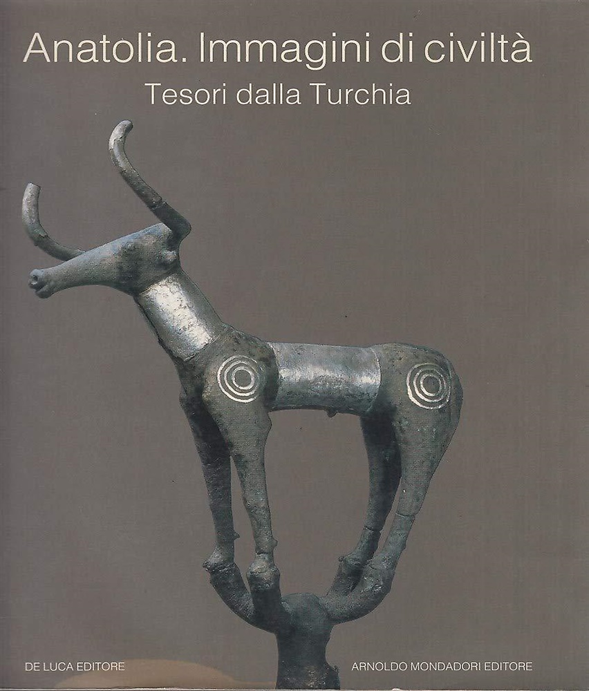 Anatolia. Immagini di civiltà. Tesori dalla Turchia.