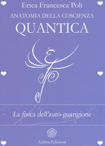 Anatomia della coscienza quantica. La fisica dell'auto-guarigione.