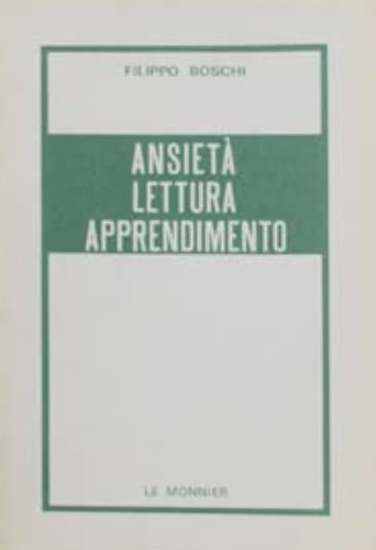 Ansietà, lettura, apprendimento. Modelli teorici e modalità di intervento sull'alunno …
