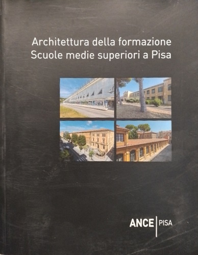 Architettura della formazione. Scuole medie superiori a Pisa.