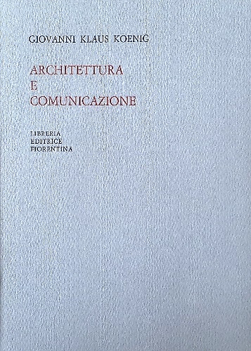 Architettura e comunicazione. Preceduta da elementi di analisi del linguaggio …