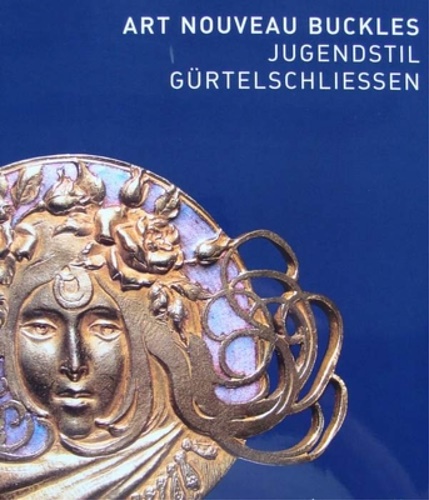 Art Nouveau Buckles: Jugendstil Gurtelschliessen : The Kreuzer Collection. Schmuckmuseum …