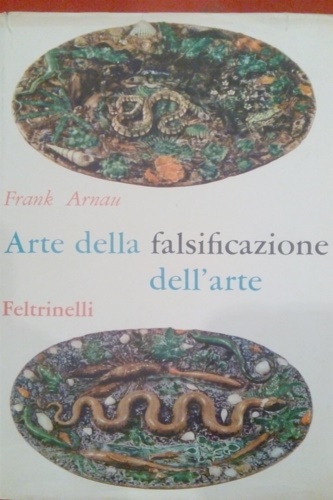 Arte della falsificazione. Falsificazione dell'arte.