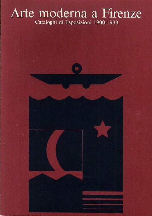 Arte moderna a Firenze. Cataloghi di Esposizioni 1900-1933.