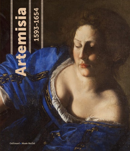 Artemisia (1593-1654). Pouvoir, gloire et passions d'une femme peintre. Ouvrage …