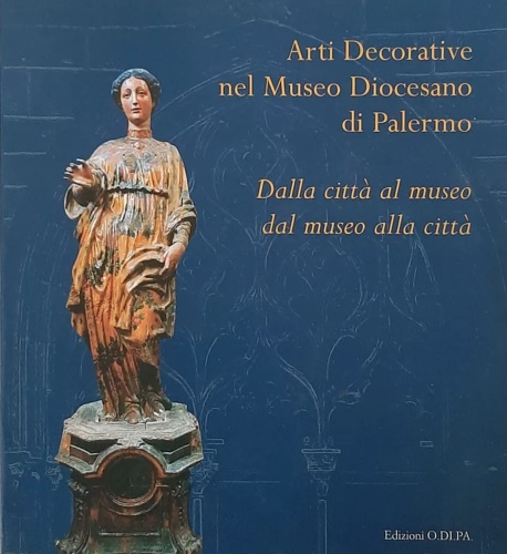 Arti Decorative nel Museo Diocesano di Palermo. Dalla città al …