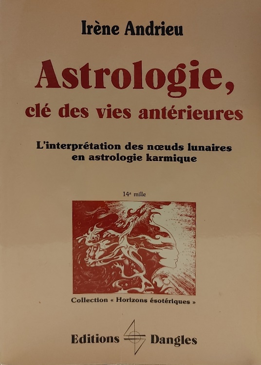 Astrologie, clé des vies antérieures. L'interprétation des noeuds lunaires en …